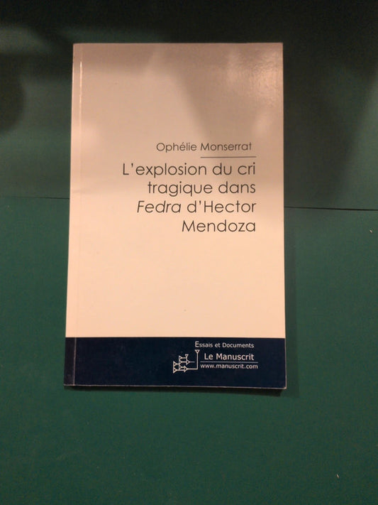 L'explosion du cri tragique dans Fedra d'Hector Mendoza , Ophélie Monserrat