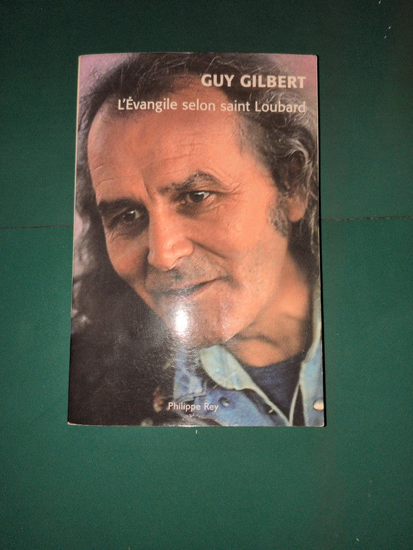 L'evangile Selon Saint Loubard , Guy Gilbert