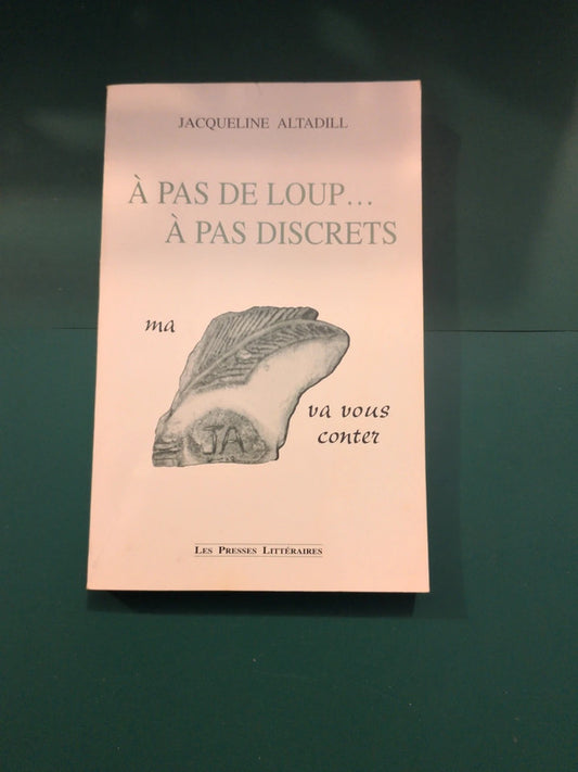 pas de loup, à pas discrets , ma plumne va vous conter , Jacqueline Altadill