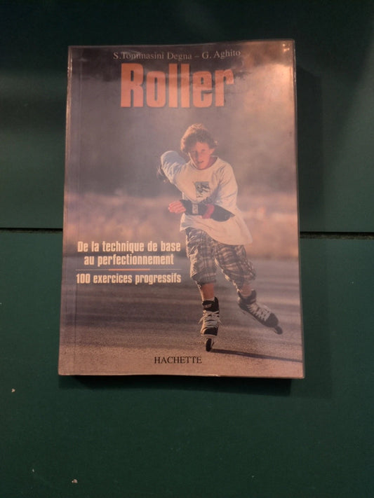 Roller , de la technique de base au perfectionnement , 100 exercices progressifs