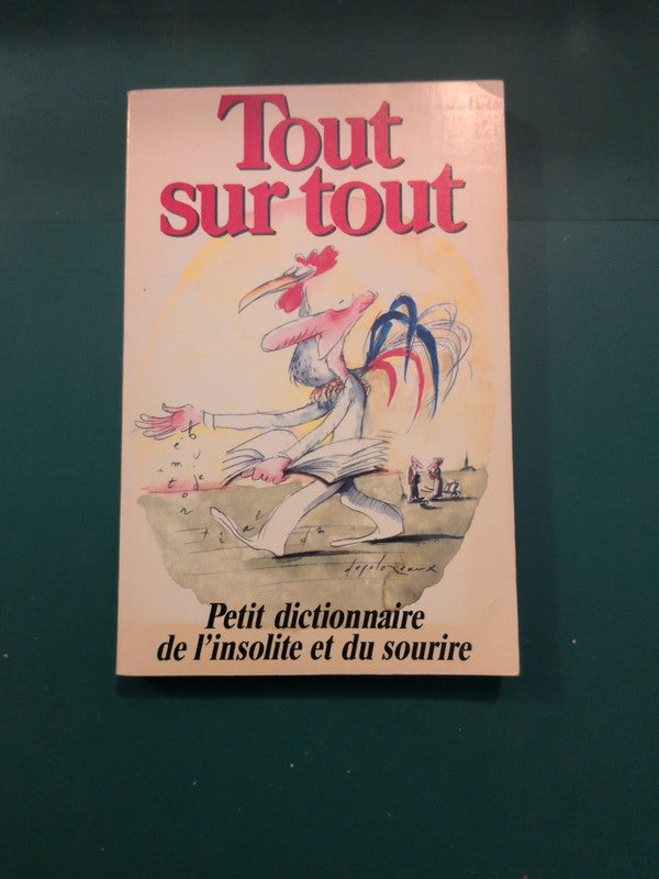 Tout sur tout , petit dictionnaire de l'insolite et du sourire