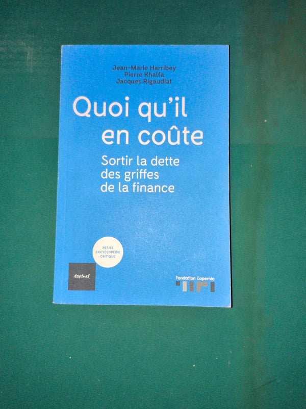 Quoi Qu'il En Coûte , Sortir La Dette Des Griffes De La Finance , Jean-Marie Harribey