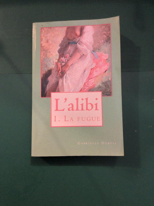 L'alibi tome 1 la fugue , Gabrielle Dubois