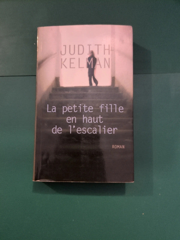 La petite fille en haut de l'escalier , Judith Kelman