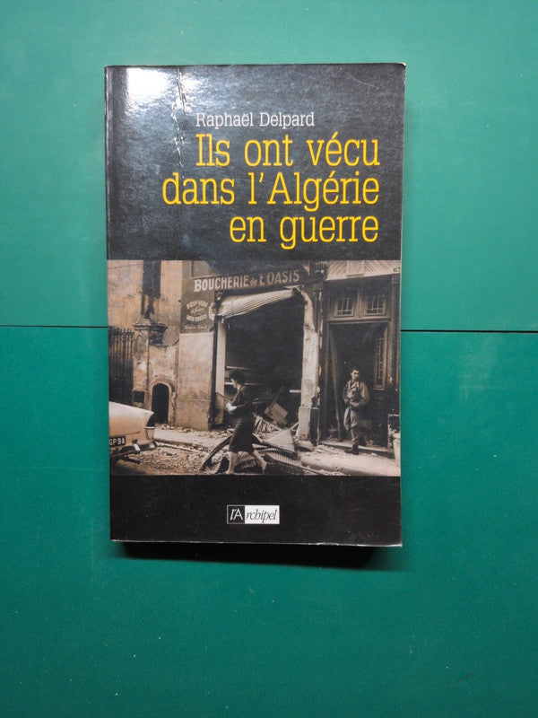 Ils ont vécu dans l'Algérie en guerre, Raphaël Delpard