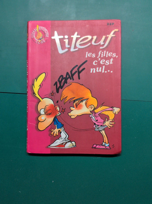 Titeuf 
les filles, c'est nul. , Zep