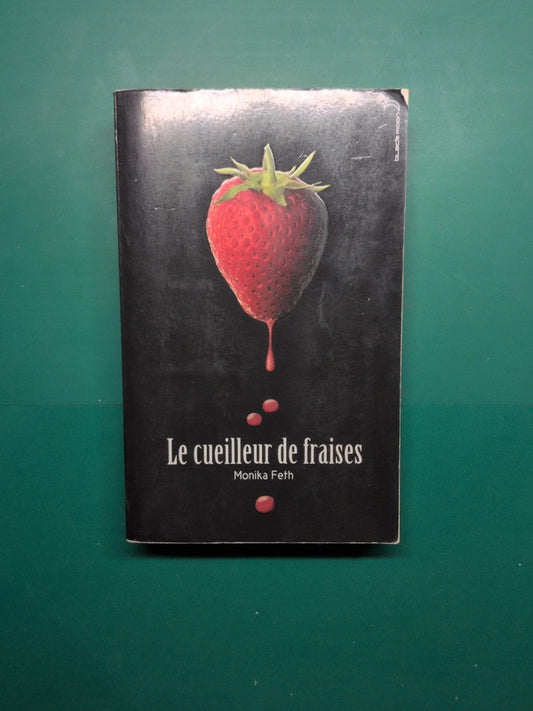 Le cueilleur de fraises , Monica Feth