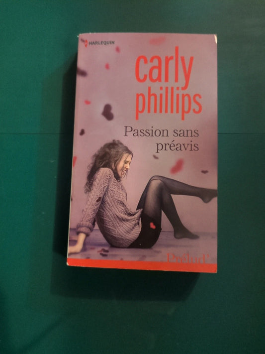 Passion sans préavis, Carly Phillips
