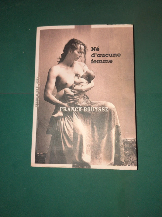 Né d'aucune femme , Franck Bouysse