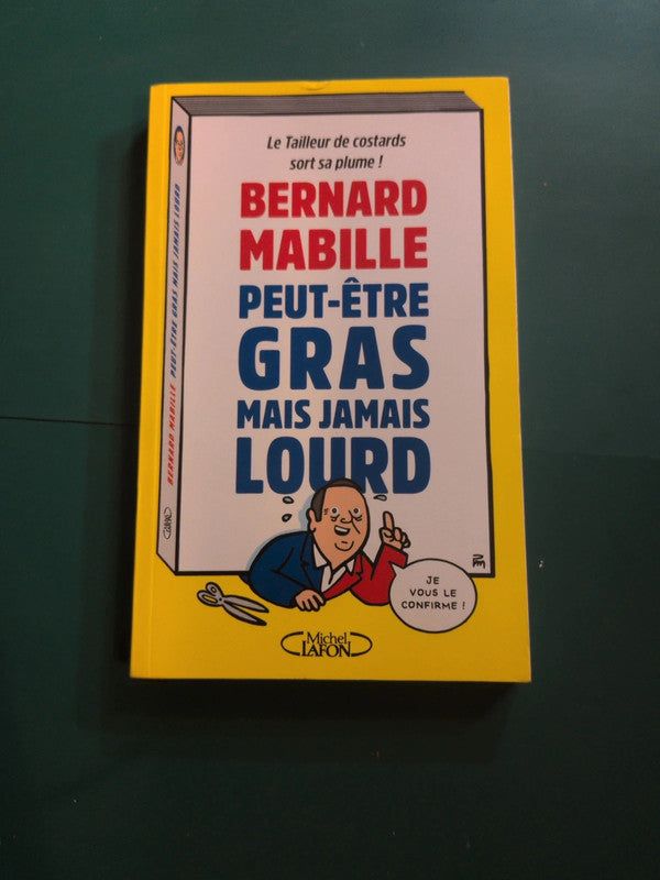 Peut-être gras mais jamais lourd , Bernard Mabille