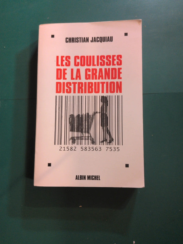 les coulisses
de la grande distribution , Christian Jacquiau