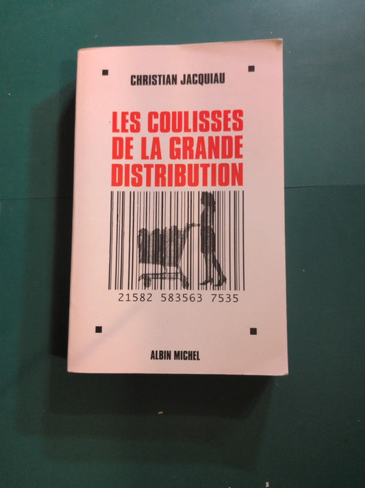 les coulisses
de la grande distribution , Christian Jacquiau