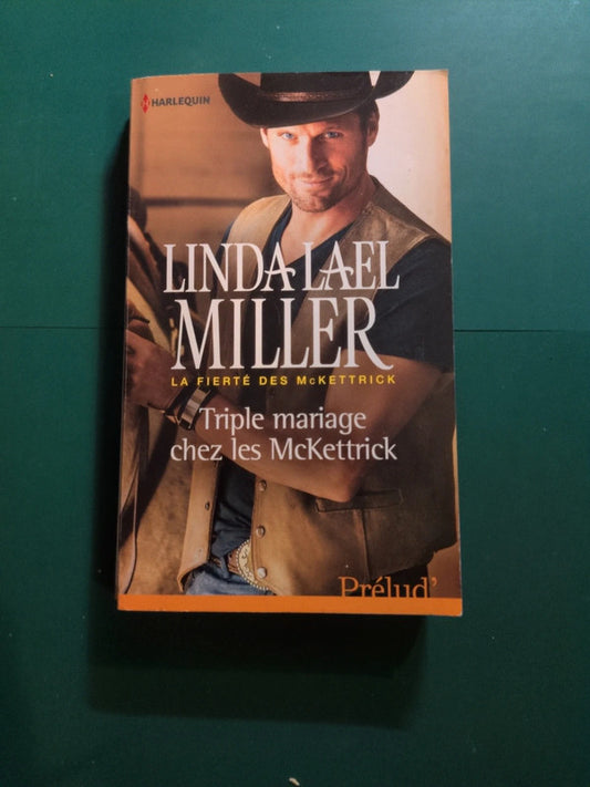 triple mariage chez les mckettrick , Linda Lael Miller
