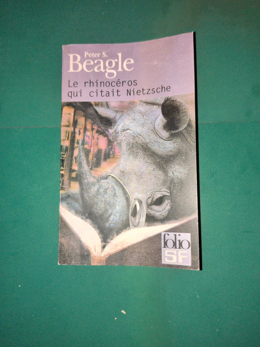 Le rhinocéros qui citait Nietzsche ,Peter S. Beagle