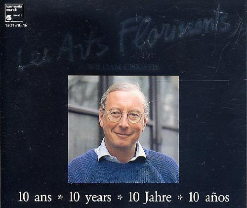 LES ARTS FLORISSANTS -- 10 YEARS / WILLIAM CHRISTIE UK, WILLIAM CHRISTIE