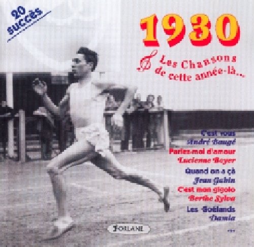 Cette Annee La : 1930, Les Chansons De