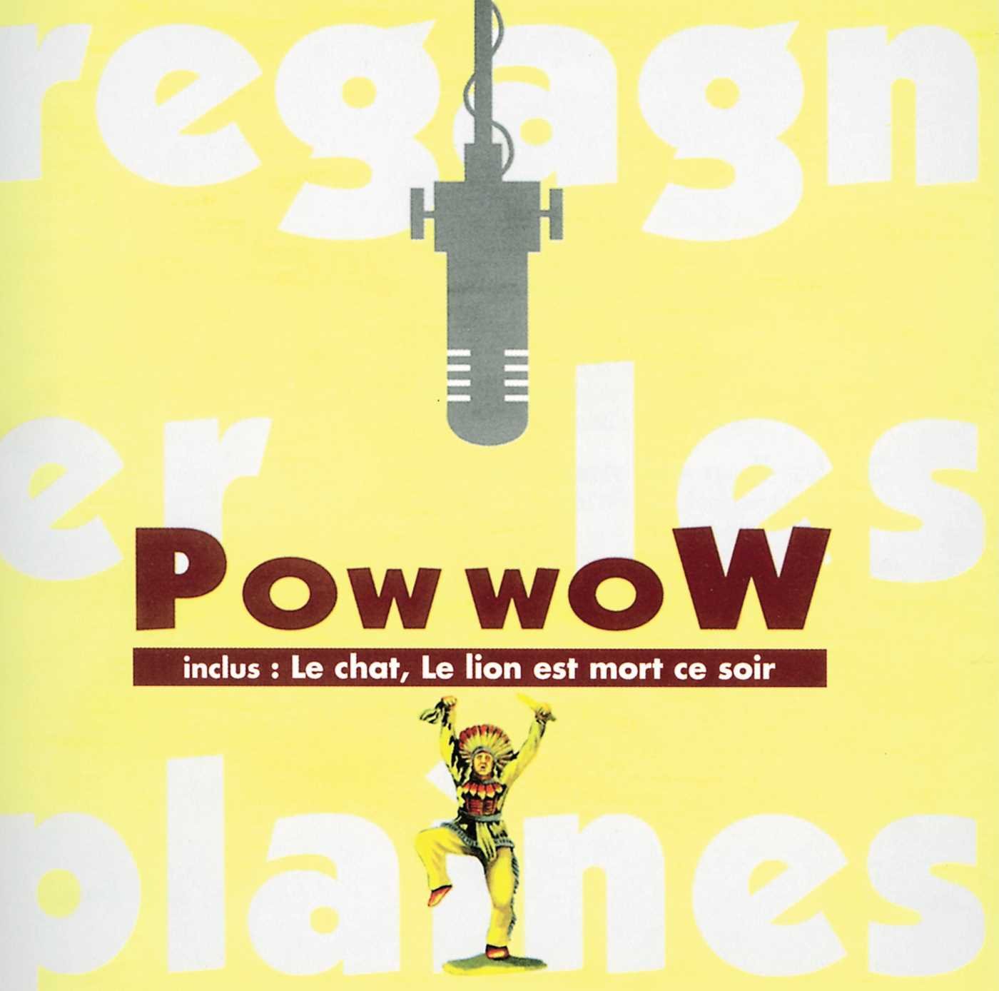 Regagner Les Plaines, Pow Pow