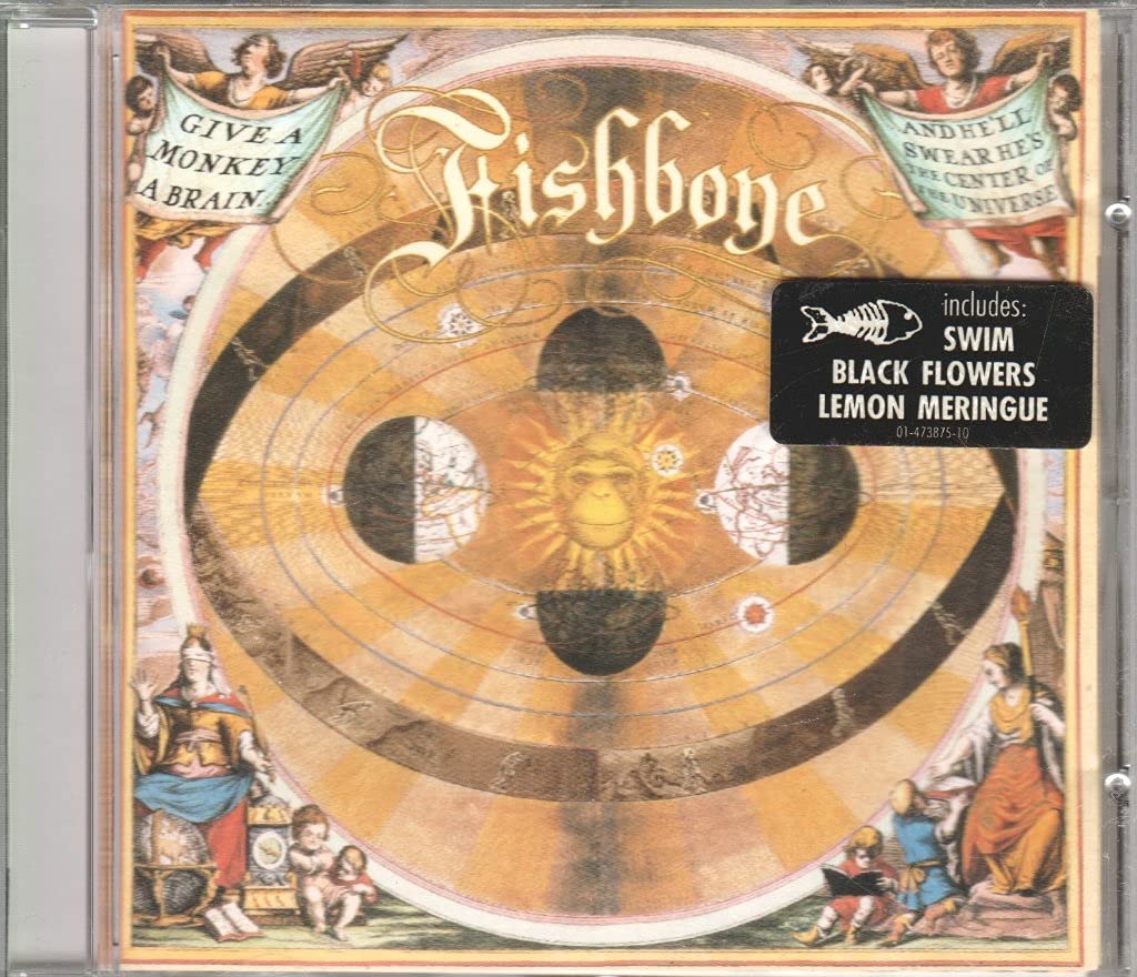 Give a Monkey a Brain and He'll Swear He's the Center of the Universe, Fishbone