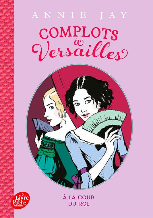 Complots à Versailles - Tome 1 -: A la cour du roi cover image