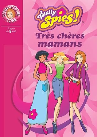 Totally Spies 04 - Très chères mamans cover image