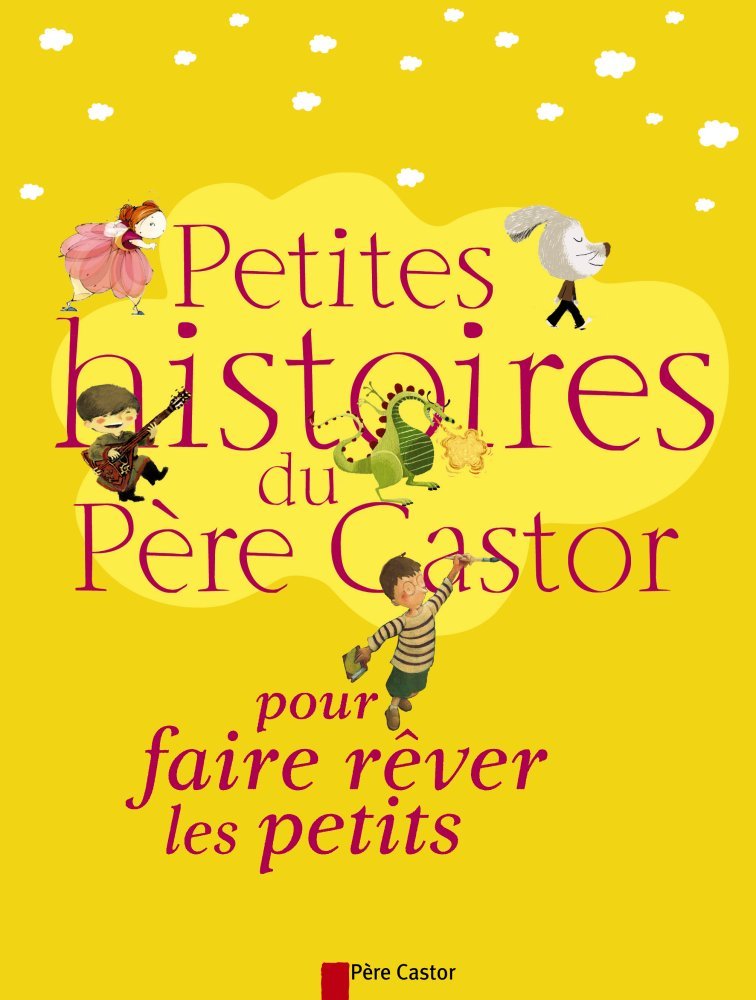 Petites Histoires du Père Castor pour faire rêver les petits cover image