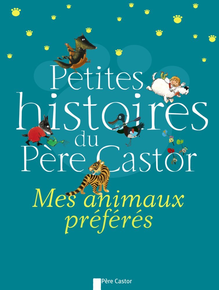 PETITES HISTOIRES DU PERE CASTOR - MES ANIMAUX PREFERES cover image