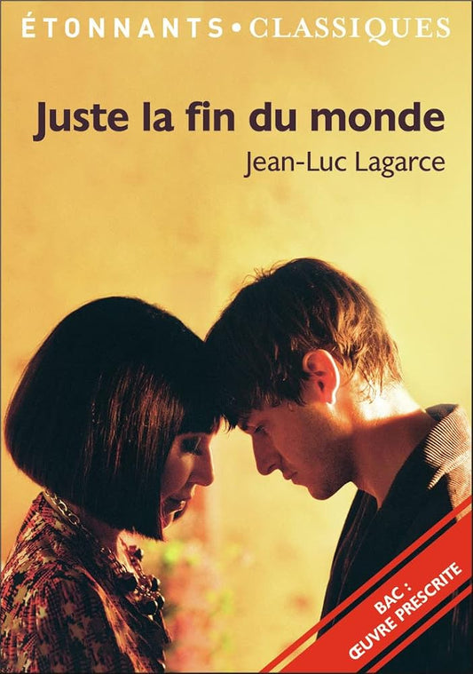 Juste la fin du monde, Jean-Luc Lagarce - Bac de français 2024 (1ères générale et technologiques) - Parcours : crise personnelle, crise familiale - Étonnants Classiques cover image