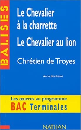 Le chevalier à la charrette, Le chevalier au lion, Chrétien de Troyes : Résumé analytique, commentaire critique, documents complémentaires cover image