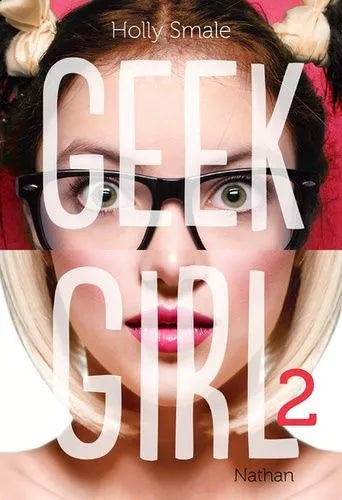Geek Girl - Tome 2, Holly Smale, Valérie Le Plouhinec