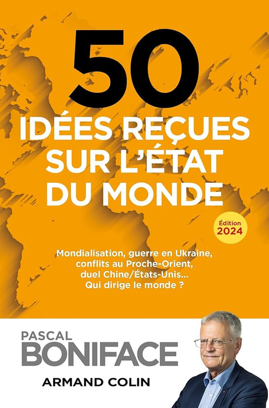 50 idées reçues sur l'état du monde: Mondialisation, guerre en Ukraine, conflits au Proche-Orient, duel Chine/États-Unis (2024) cover image