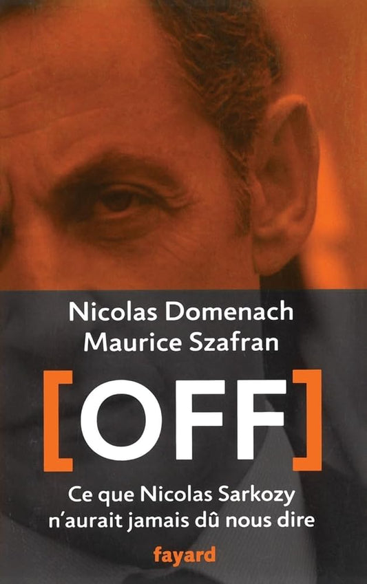 Off: Ce que Nicolas Sarkozy n'aurait jamais dû nous dire cover image