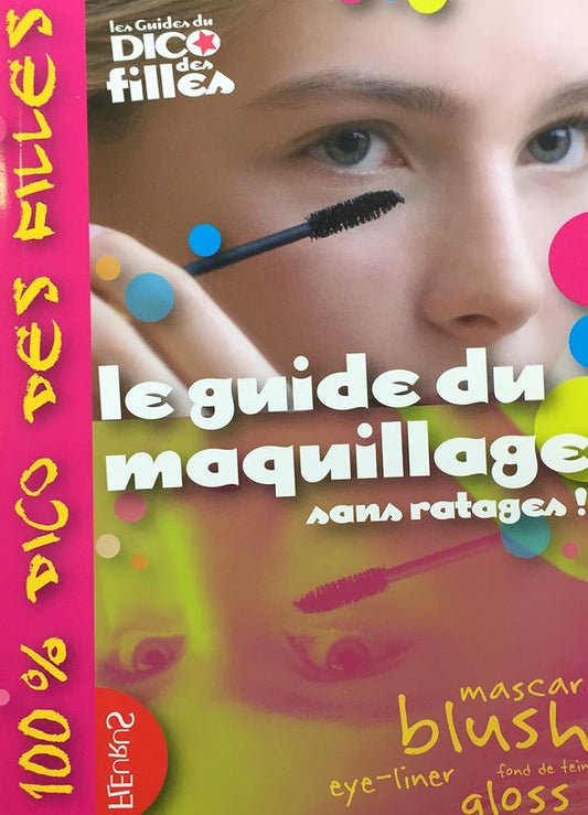 GUIDE DU MAQUILLAGE, SANS RATAGES ! (LE) cover image