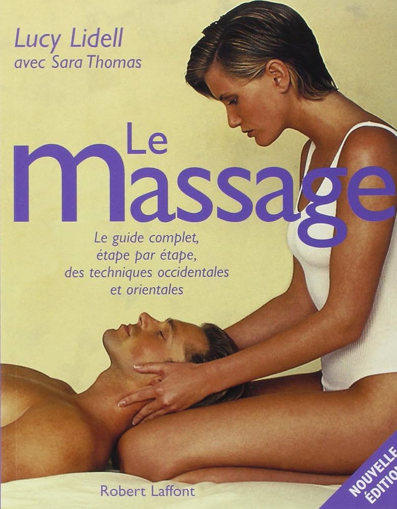 Le Massage : Le guide complet, étape par étape, des techniques occidentales et orientales cover image