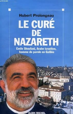 Le Cure De Nazareth. Emile Shoufani, Arabe Israelien, Homme De Parole En Galilee cover image