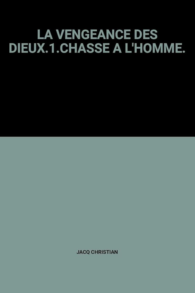 LA VENGEANCE DES DIEUX.1.CHASSE A L'HOMME. cover image