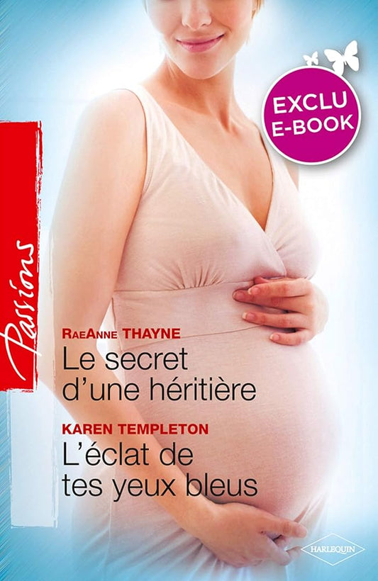 Le secret d'une héritière ; L'éclat de tes yeux bleus cover image