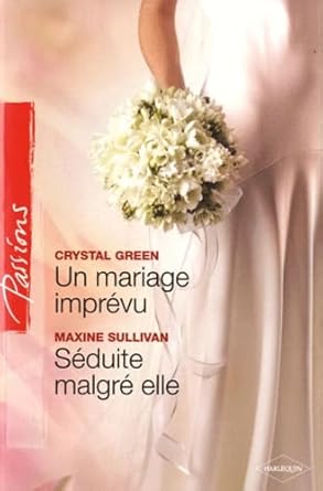 Un mariage imprévu ; Séduite malgré elle cover image
