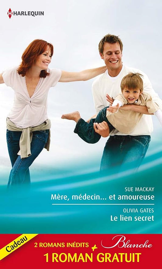 Mère, médecin... et amoureuse ; Le lien secret ; Dilemme pour un médecin cover image
