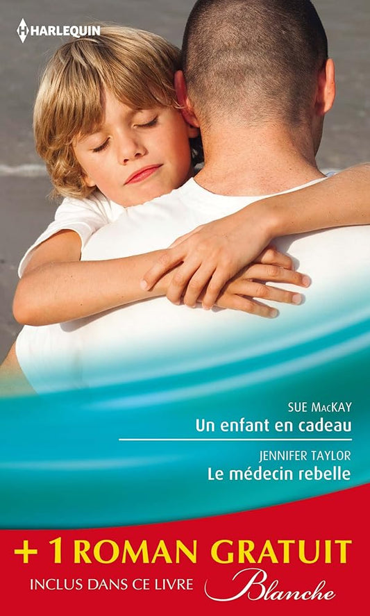 Un enfant en cadeau ; Le médecin rebelle ; Le pari du Dr Jordan cover image