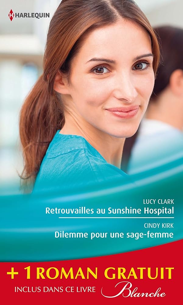 Retrouvailles au Sunshine Hospital ; Dilemme pour une sage-femme ; La chance aux sentiments cover image