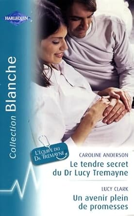 Le tendre secret du Dr Lucy Tremayne ; Un avenir plein de promesses cover image
