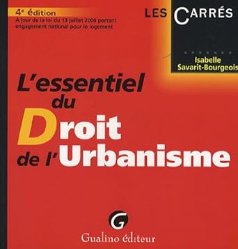 L'essentiel du Droit de l'Urbanisme: A jour de la loi du 13 juillet 2006 portant engagement national pour le logement cover image
