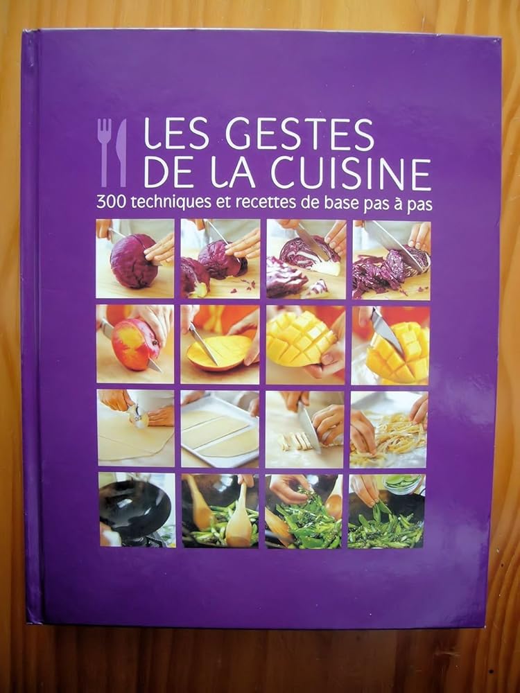 Les gestes de la cuisine : 300 techniques et recettes de bas pas à pas cover image