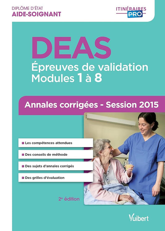 DEAS - Épreuves de validation - Modules 1 à 8 - Annales corrigées: Diplôme d'État d'Aide-soignant - Session 2015 cover image