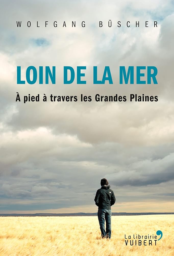 Loin de la mer: A pied à travers les Grandes Plaines cover image