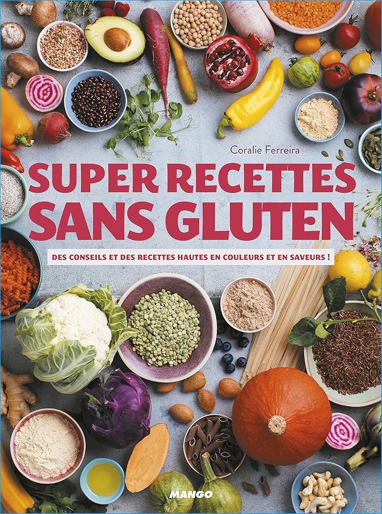Super recettes sans gluten: Des conseils et des recettes hautes en couleurs et en saveurs cover image