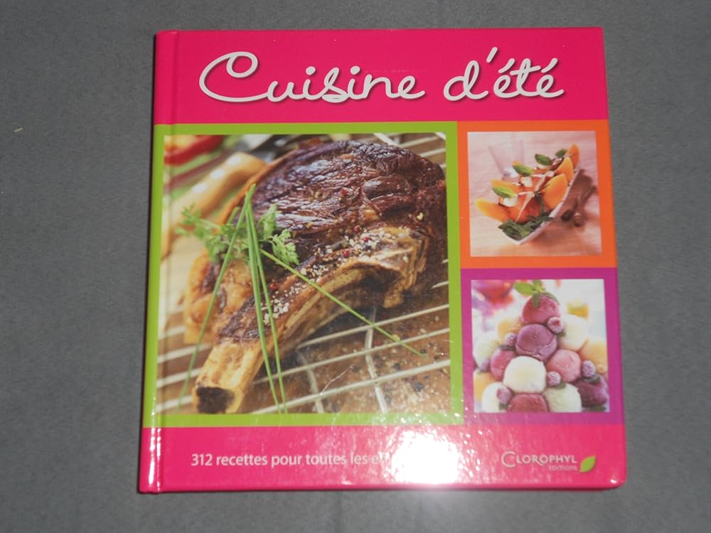 Cuisine d'été 312 RECETTES POUR TOUTES LES ENVIES cover image