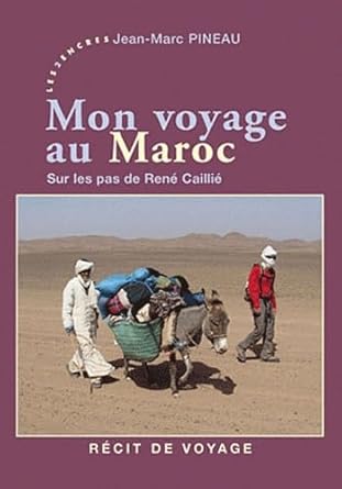 Mon voyage au Maroc: Sur les pas de René Caillié cover image