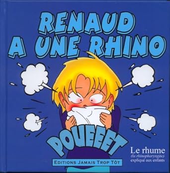 Renaud a une rhino. Le rhume (la rhinopharyngite) expliqué aux enfants. cover image