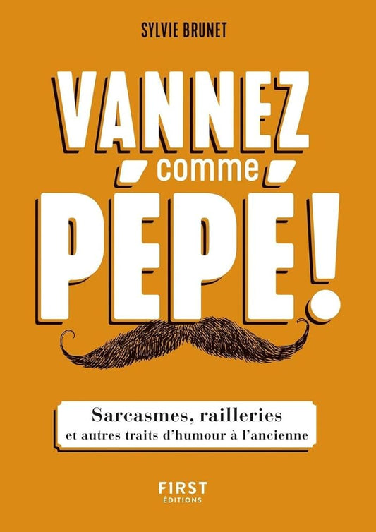 Vannez comme pépé !: Sarcasmes, railleries et autres traits d'humour à l'ancienne cover image